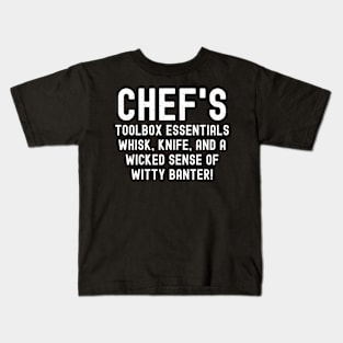 Chef's Toolbox Essentials Whisk, Knife, and a Wicked Sense of Witty Banter! Kids T-Shirt